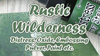 Wie sieht Rustic Wilderness aus? || Spray || Distress || Oxide || Embossing Pulver etc.