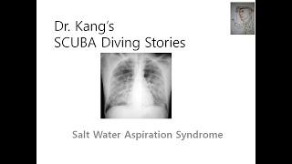 007 Dr. Kang's SCUBA Diving Stories - Salt Water Aspiration Syndrome