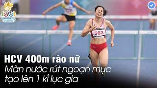 Kỉ lục gia của Sea Games | Nổi da gà với cú nước rút xé gió của Nguyễn Thị Huyền giật HCV 400m rào