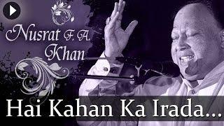 Hai Kahan Ka Irada - Nusrat Fateh Ali Khan - Top Qawwali Songs