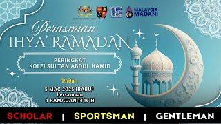 MONTAJ PERASMIAN IHYA’ RAMADAN PERINGKAT KOLEJ SULTAN ABDUL HAMID TAHUN 2025