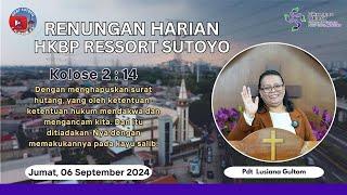 Renungan Harian HKBP Ressort Sutoyo (Jumat, 06 September 2024) oleh Pdt  Lusiana Gultom, MTh