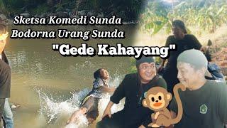 Sketsa Komedi Sunda || Bodorna Urang Sunda || "Gede Kahayang"