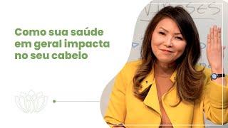 Ter um Cabelo Bonito - Como sua saúde em geral impacta no seu cabelo