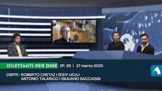 17 marzo 2025 - Dilettanti per dire 2024-25 - puntata 26