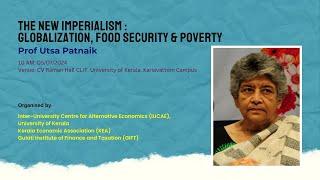 The New Imperialism : Globalization, Food Security & Poverty - Prof Utsa Patnaik