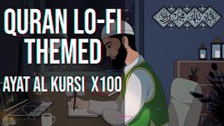 [Lofi theme] AYATUL KURSI 100 TIMES for Protection/Study Session