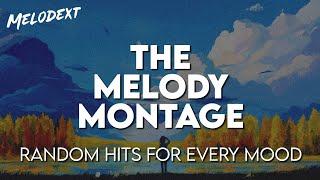 The Melody Montage | Random Hits For Every Mood | Melodext