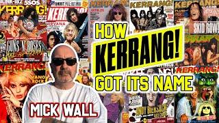 HOW KERRANG! Got Its Name - Mick Wall RnR Stories