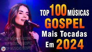 Louvores de Adoração 2024 - As Melhores Músicas Gospel Mais Tocadas - Top Gospel, Hinos Evangélicos