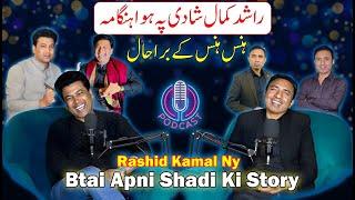 Podcast About Rashid Kamal's Wedding  | Fun And Entertaining Comedy Podcast 