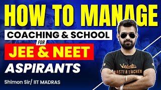 How to Manage Coaching and School for JEE & NEET Aspirants| Shimon sir