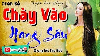 Cả xóm đều nức nở khen hay " CHÀY VÀO HANG SÂU " Full - Truyện đêm thầm kín 2024 - MC Thu Huệ