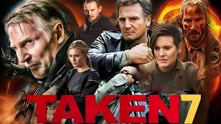 Taken 7 (2025) Movie | Liam Neeson, Keanu Reeves, Maggie Grace | Taken 7 Full Movie Imaginary Facts