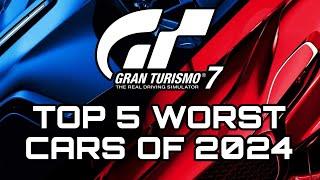 GRAN TURISMO 7 | TOP 5 WORST CARS OF 2024!