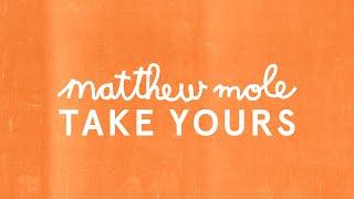 Matthew Mole - Take Yours [Official Audio]