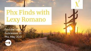 Find the best businesses in Phoenix, AZ on Phx Finds w/ Lexy Romano!