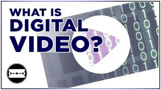 Ep.04 What is Digital Video?