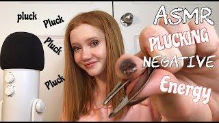 ASMR~ Plucking Your NEGATIVE Energy Away...