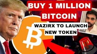 DONALD TRUMP - US GOVT WILL BUY BITCOIN ? || WAZIRX TO LAUNCH DEX & TOKEN