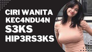 Ciri Wanita Kec4nduan S3ks | Hip3rS3ks