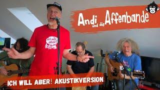 Andi und die Affenbande - Ich will aber (Akustikversion)