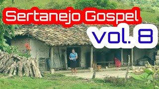 Sertanejo Gospel Vol. 8 |40 minutos para alegrar sua Alma