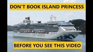 Don't book Island Princess before you see this video