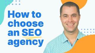 How to Pick an SEO Agency | 5 Tips for Narrowing Down the List of SEO Agencies You Found on Google