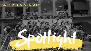 SPOTLIGHT - Explore Sri Sri University Like Never Before!