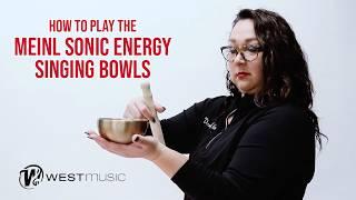 How to Play the Meinl Sonic Energy Singing Bowls