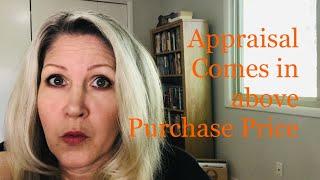 What if my Appraisal comes in Higher than my Purchase Price?