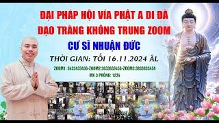 Trực Tiếp : ĐẠI LỄ VÍA PHẬT A DI ĐÀ NGÀY 16.11.2024 AL -CÙNG CƯ SĨ NHUẬN ĐỨC)