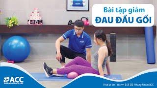 BÀI TẬP GIẢM ĐAU ĐẦU GỐI - 5’ TẬP MỖI NGÀY CÙNG ACC