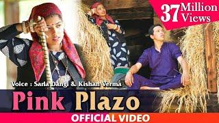 PINK PLAZO | Sarla Dangi & Kishan Verma | Himachali Pahari Video Song 2019 | PahariGaana Records