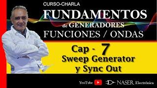  7.-Sweep Generator (generador de barrido) y Sync Out; Generadores de Funciones y Formas de Ondas.