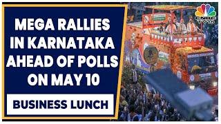 Karnataka Elections: PM Modi Holds Rallies, Congress Releases Manifesto | Business Lunch | CNBC-TV18