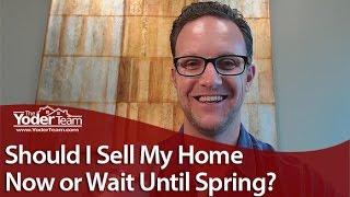 Grand Rapids Real Estate Agent: Should I sell my home now or wait until spring?