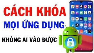 Cách khóa mọi ứng dụng trên Android :SAMSUNG - OPPO - VIVO - XIAOME - REALME - SONY - GL - HUAWEI...