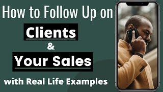 How to Follow Up on Prospects and lead to a Sale - The Sales Follow Up 101 (with Real Life Examples)