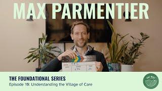 Understanding the Village of Care with Max Parmentier