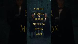 Scariest TRENDING HORROR Movies on Netflix 2024 | #horrormovies #moviereview #ytshorts