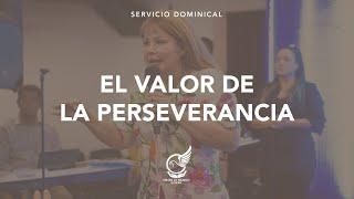 El Valor De La Perseverancia // Profeta Peggy Varón
