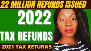 IRS REFUNDS APPROVED  Tax Refund 2022 Update, 2021 Reduced Refunds