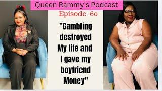 Ep 60 | Sisanda Speaks out on Gambling,Wrong relationships