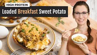 Loaded Baked Breakfast Sweet Potato | High-Protein Recipe