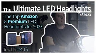 The Ultimate Amazon & Premium LED Headlight Kits of 2023: Light Up the Night