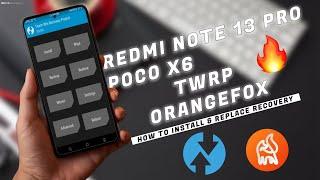 Install TWRP / OrangeFox on Redmi Note 13 Pro / Poco X6 (5G) | Replace Recovery | Permanent Recovery