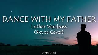 Dance With My Father - Luther Vandross (Lyrics) REYNE COVER