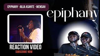 Epiphany - Julia Asante-Mensah ( REACTION VIDEO)